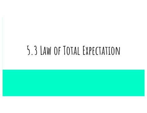 5.3 Law of Total Expectation .